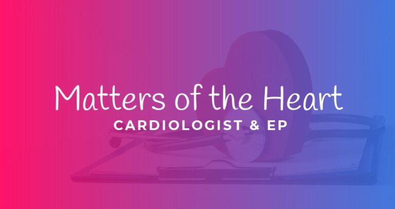 Text Says: Matters Of The Heart, Cardiologist And EP