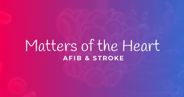 Text: Matters Of The Heart AFib And Stroke